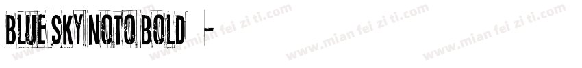 Blue Sky Noto Bold字体字体转换